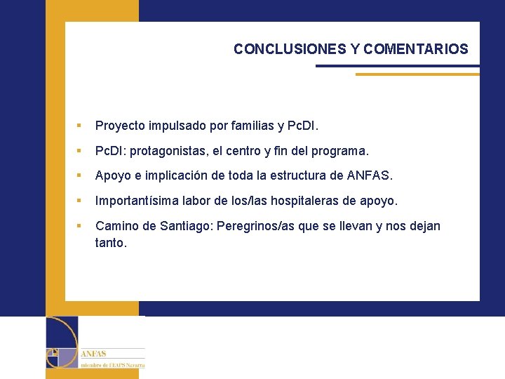 CONCLUSIONES Y COMENTARIOS § Proyecto impulsado por familias y Pc. DI. § Pc. DI: