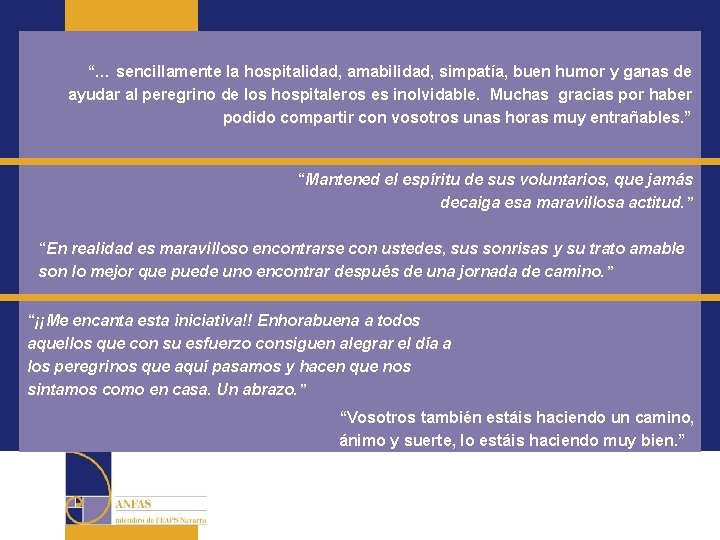 “… sencillamente la hospitalidad, amabilidad, simpatía, buen humor y ganas de ayudar al peregrino