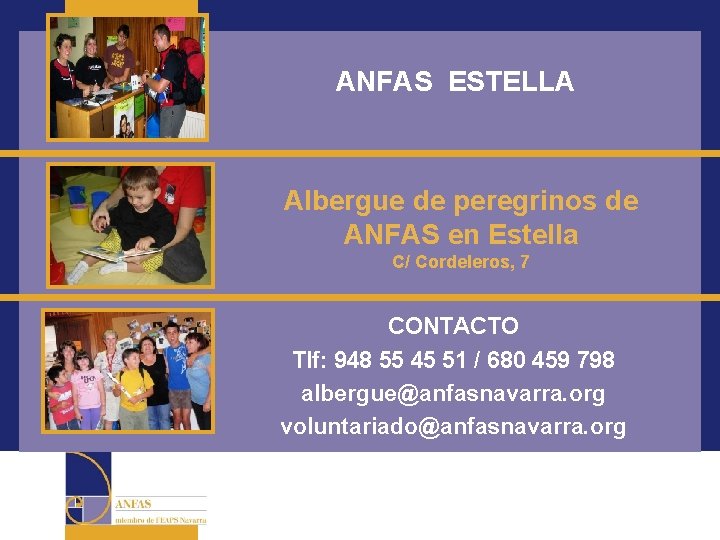 ANFAS ESTELLA Albergue de peregrinos de ANFAS en Estella C/ Cordeleros, 7 CONTACTO Tlf: