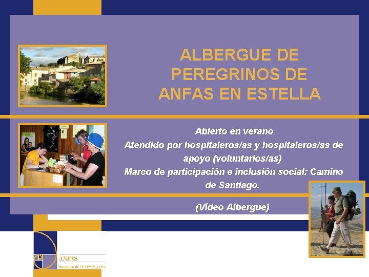 ALBERGUE DE PEREGRINOS DE ANFAS EN ESTELLA Abierto en verano Atendido por hospitaleros/as y