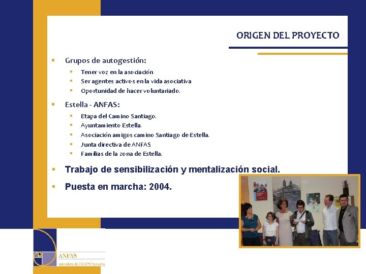 ORIGEN DEL PROYECTO § Grupos de autogestión: § § Tener voz en la asociación