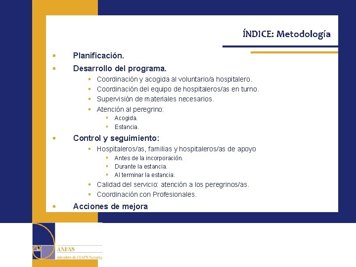 ÍNDICE: Metodología § Planificación. § Desarrollo del programa. § § Coordinación y acogida al