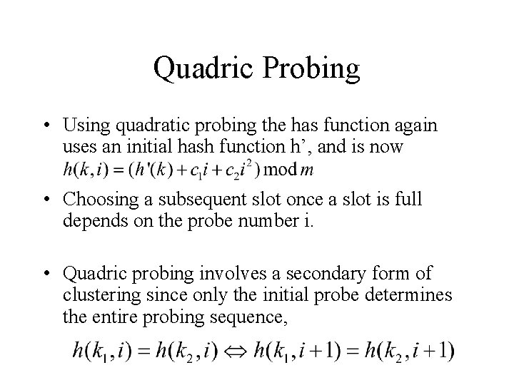 Quadric Probing • Using quadratic probing the has function again uses an initial hash