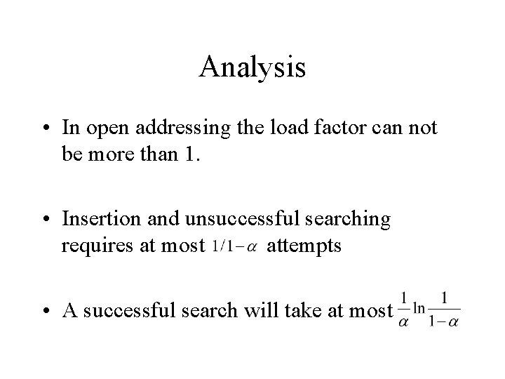 Analysis • In open addressing the load factor can not be more than 1.