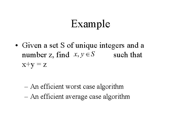 Example • Given a set S of unique integers and a number z, find