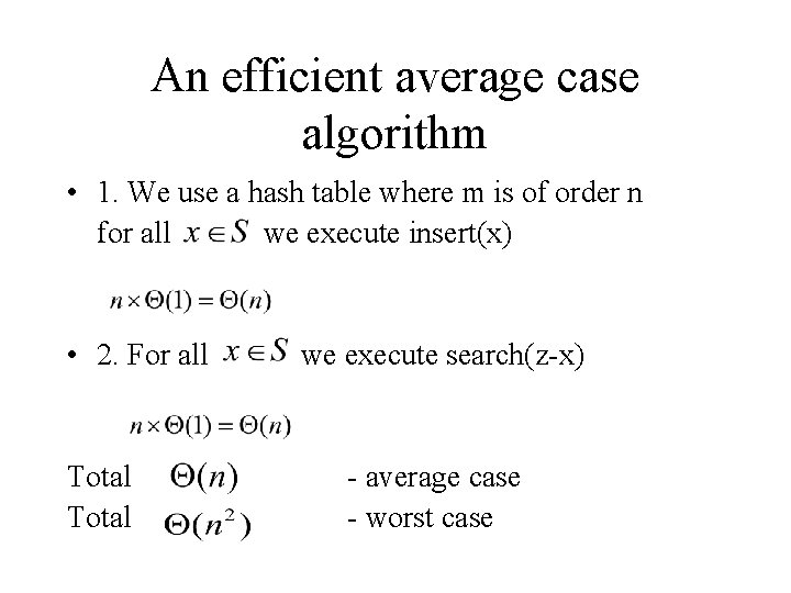 An efficient average case algorithm • 1. We use a hash table where m