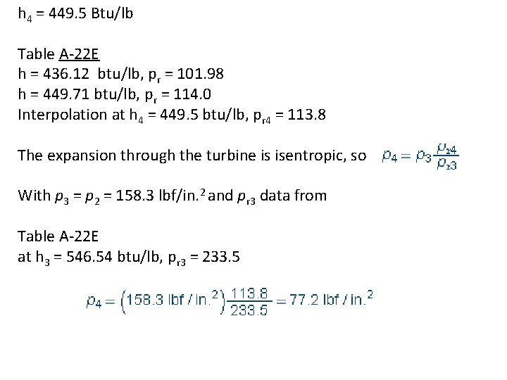 h 4 = 449. 5 Btu/lb Table A-22 E h = 436. 12 btu/lb,