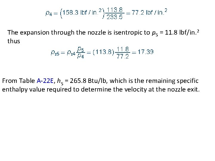 The expansion through the nozzle is isentropic to p 5 = 11. 8 lbf/in.