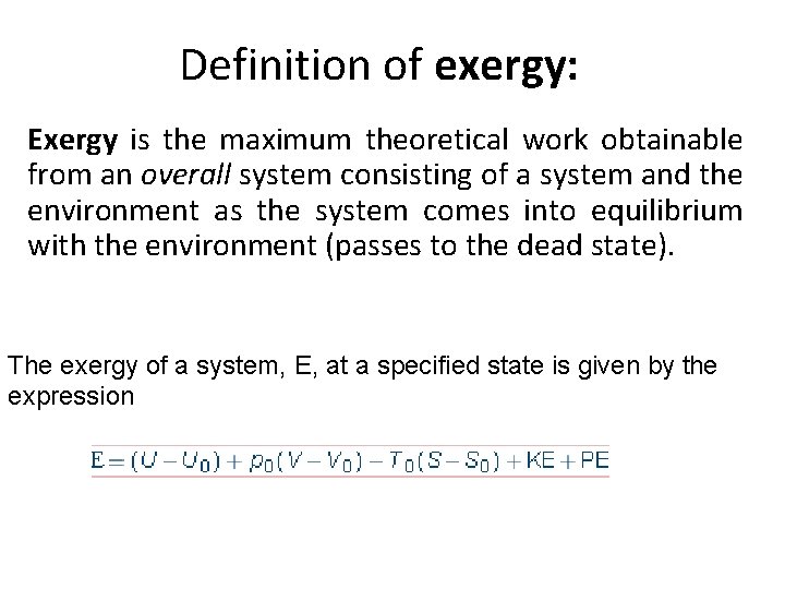 Definition of exergy: Exergy is the maximum theoretical work obtainable from an overall system