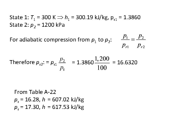 State 1: T 1 = 300 K h 1 = 300. 19 k. J/kg,