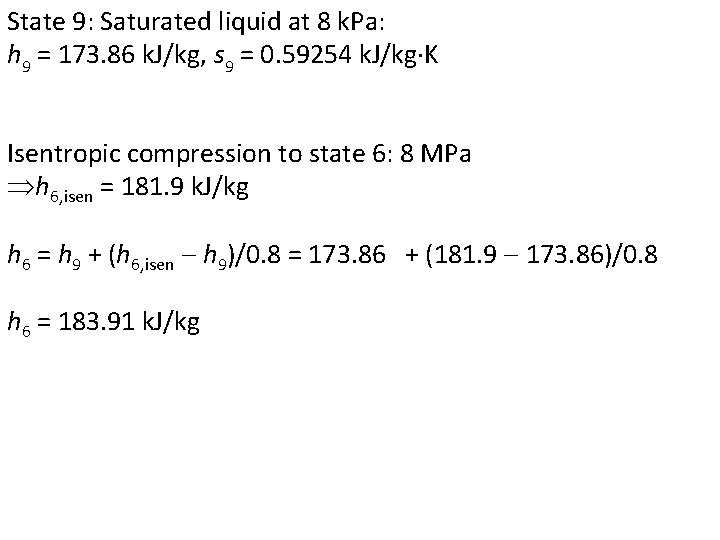State 9: Saturated liquid at 8 k. Pa: h 9 = 173. 86 k.