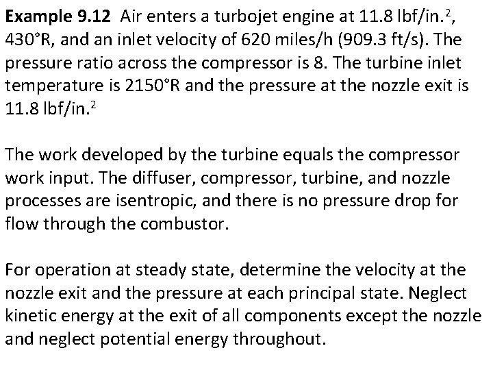 Example 9. 12 Air enters a turbojet engine at 11. 8 lbf/in. 2, 430°R,