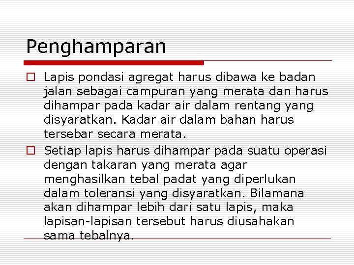 Penghamparan o Lapis pondasi agregat harus dibawa ke badan jalan sebagai campuran yang merata