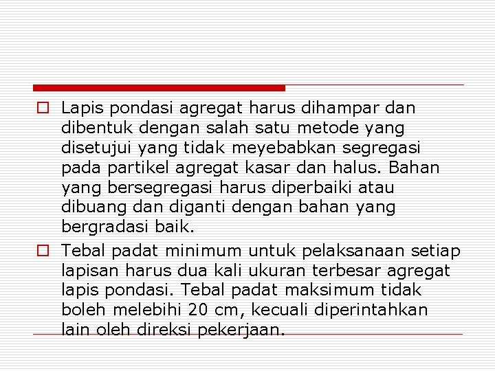 o Lapis pondasi agregat harus dihampar dan dibentuk dengan salah satu metode yang disetujui