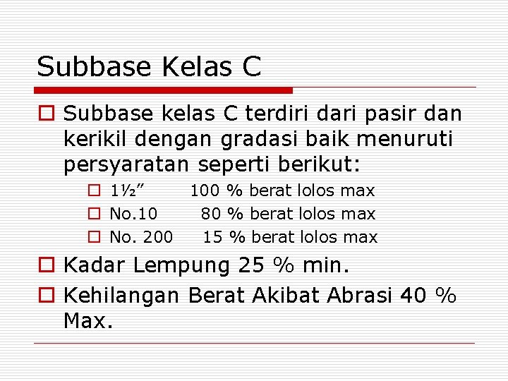 Subbase Kelas C o Subbase kelas C terdiri dari pasir dan kerikil dengan gradasi