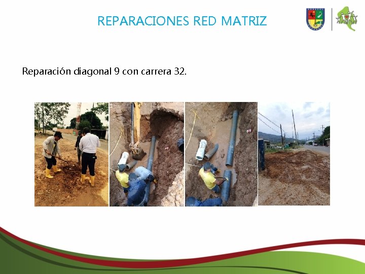 REPARACIONES RED MATRIZ Reparación diagonal 9 con carrera 32. 