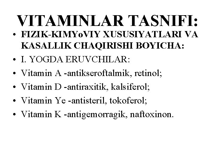VITAMINLAR TASNIFI: • FIZIK-KIMYo. VIY XUSUSIYATLARI VA KASALLIK CHAQIRISHI BOYICHA: • I. YOGDA ERUVCHILAR: