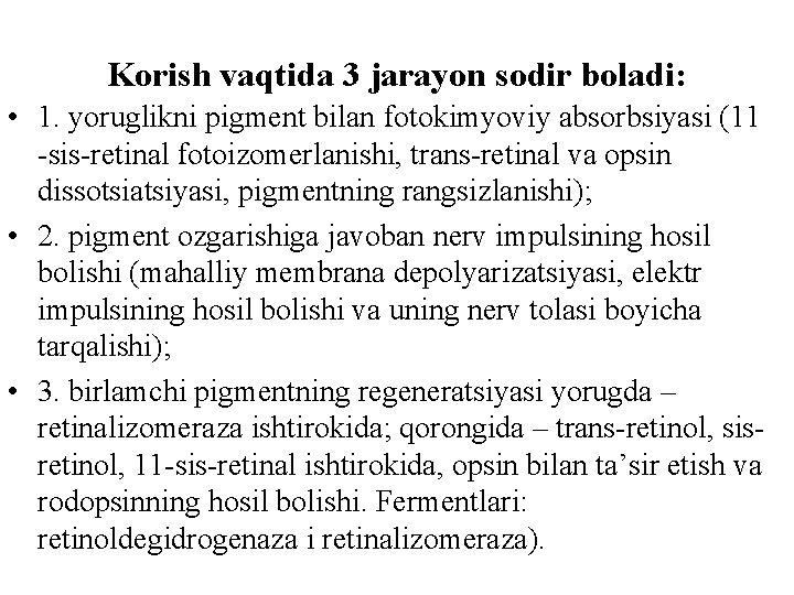 Kоrish vaqtida 3 jarayon sodir bоladi: • 1. yoruglikni pigment bilan fotokimyoviy absorbsiyasi (11