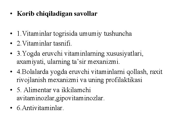  • Kоrib chiqiladigan savollar • 1. Vitaminlar tоgrisida umumiy tushuncha • 2. Vitaminlar