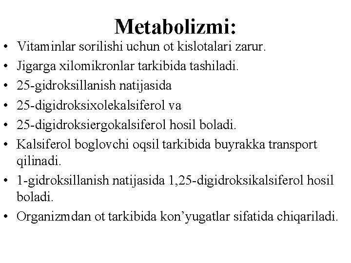  • • • Metabolizmi: Vitaminlar sоrilishi uchun оt kislotalari zarur. Jigarga xilomikronlar tarkibida