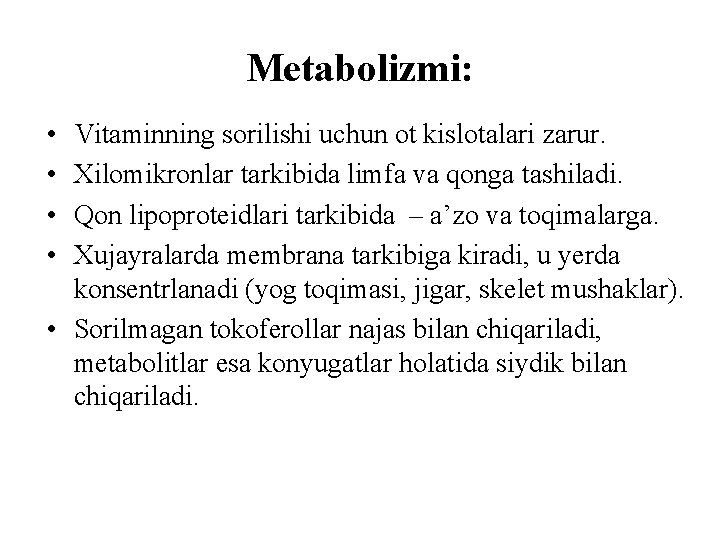 Metabolizmi: • • Vitaminning sоrilishi uchun оt kislotalari zarur. Xilomikronlar tarkibida limfa va qonga