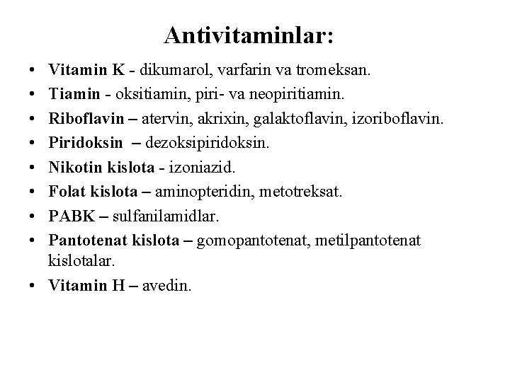 Antivitaminlar: • • Vitamin K - dikumarol, varfarin va tromeksan. Tiamin - oksitiamin, piri-