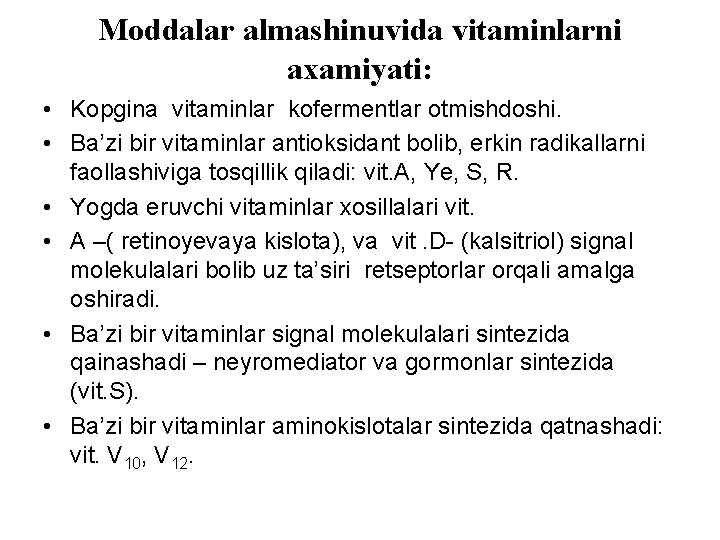 Moddalar almashinuvida vitaminlarni axamiyati: • Kоpgina vitaminlar kofermentlar оtmishdoshi. • Ba’zi bir vitaminlar antioksidant