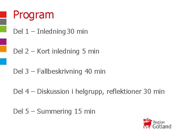 Program Del 1 – Inledning 30 min Del 2 – Kort inledning 5 min