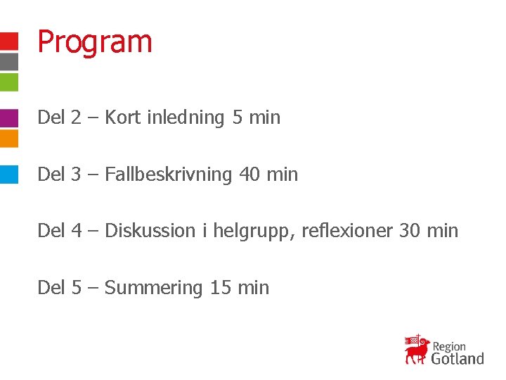 Program Del 2 – Kort inledning 5 min Del 3 – Fallbeskrivning 40 min