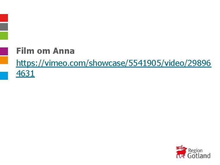 Film om Anna https: //vimeo. com/showcase/5541905/video/29896 4631 