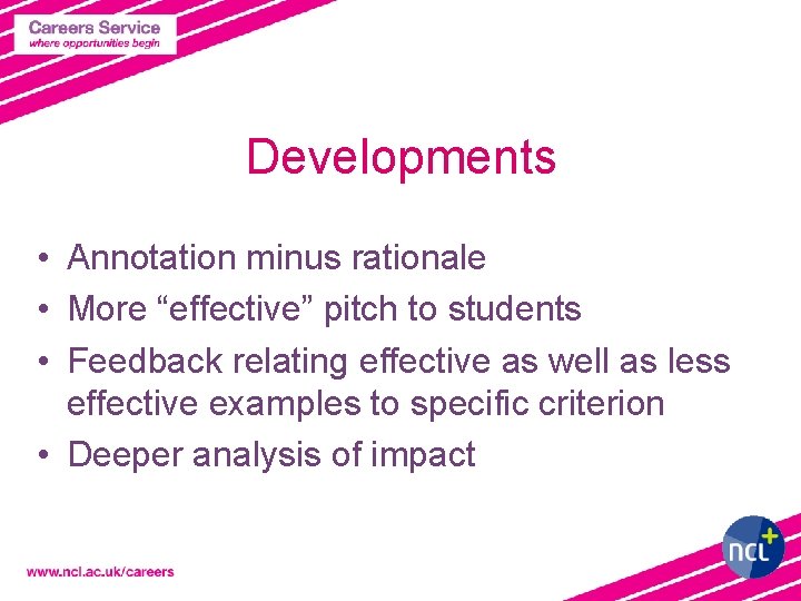 Developments • Annotation minus rationale • More “effective” pitch to students • Feedback relating