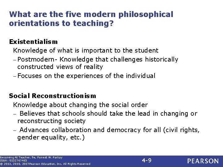 What are the five modern philosophical orientations to teaching? Existentialism Knowledge of what is