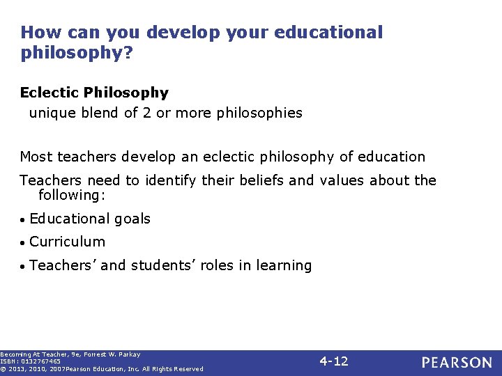 How can you develop your educational philosophy? Eclectic Philosophy unique blend of 2 or