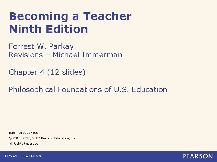 Becoming a Teacher Ninth Edition Forrest W. Parkay Revisions – Michael Immerman Chapter 4