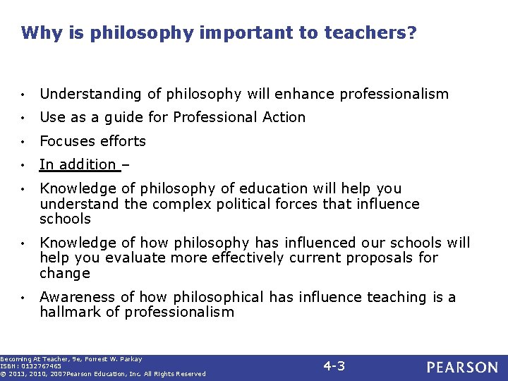 Why is philosophy important to teachers? • Understanding of philosophy will enhance professionalism •