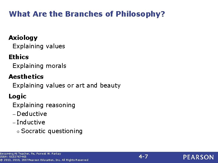 What Are the Branches of Philosophy? Axiology Explaining values Ethics Explaining morals Aesthetics Explaining