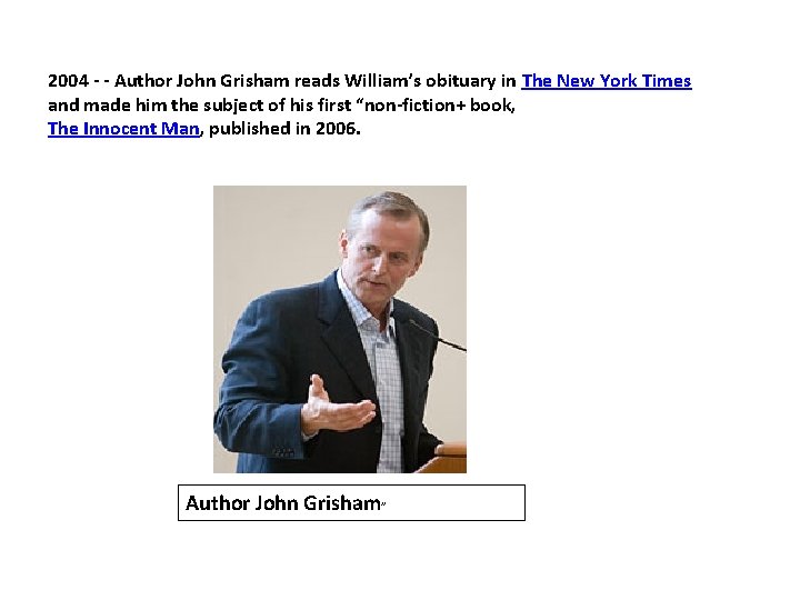 2004 - - Author John Grisham reads William’s obituary in The New York Times