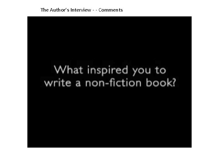 The Author’s Interview - - Comments 