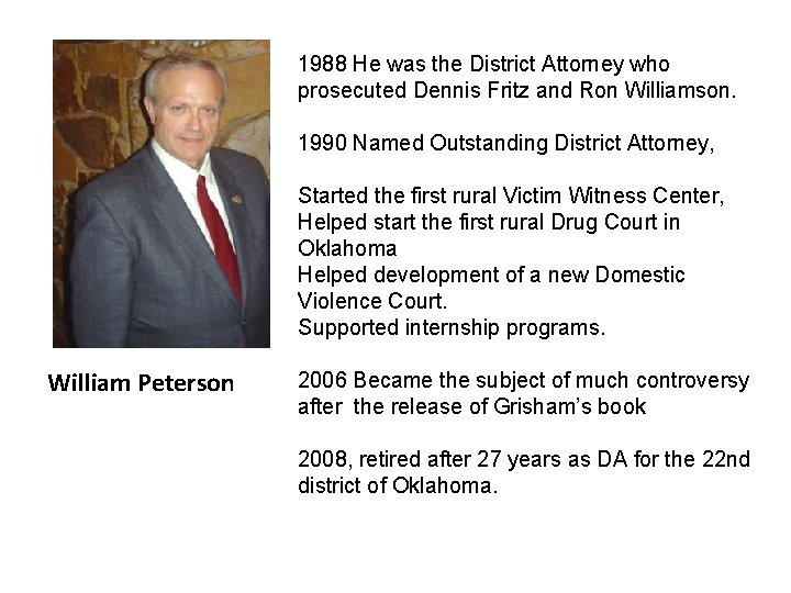 1988 He was the District Attorney who prosecuted Dennis Fritz and Ron Williamson. 1990