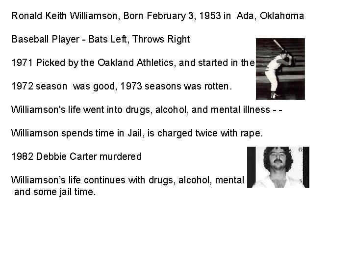 Ronald Keith Williamson, Born February 3, 1953 in Ada, Oklahoma Baseball Player - Bats