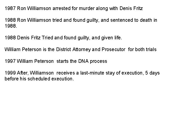 1987 Ron Williamson arrested for murder along with Denis Fritz 1988 Ron Williamson tried