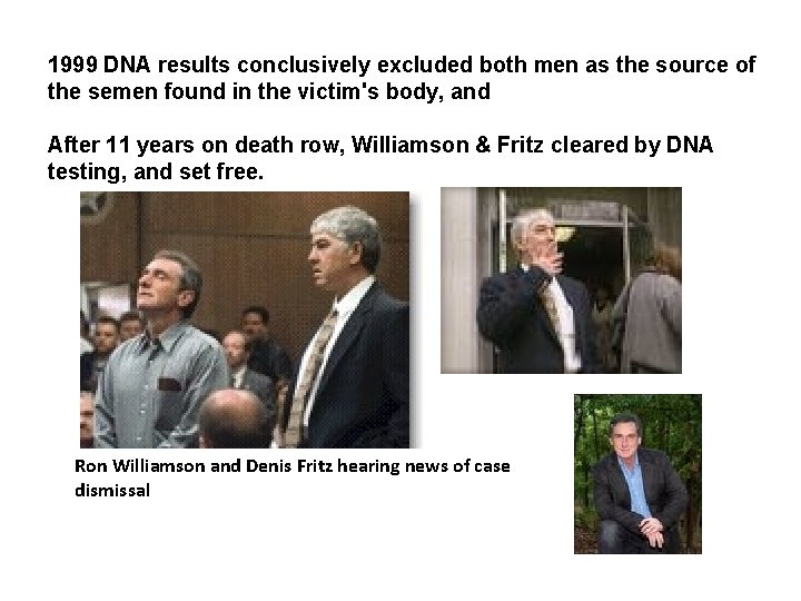 1999 DNA results conclusively excluded both men as the source of the semen found