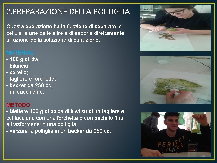 2. PREPARAZIONE DELLA POLTIGLIA Questa operazione ha la funzione di separare le cellule le