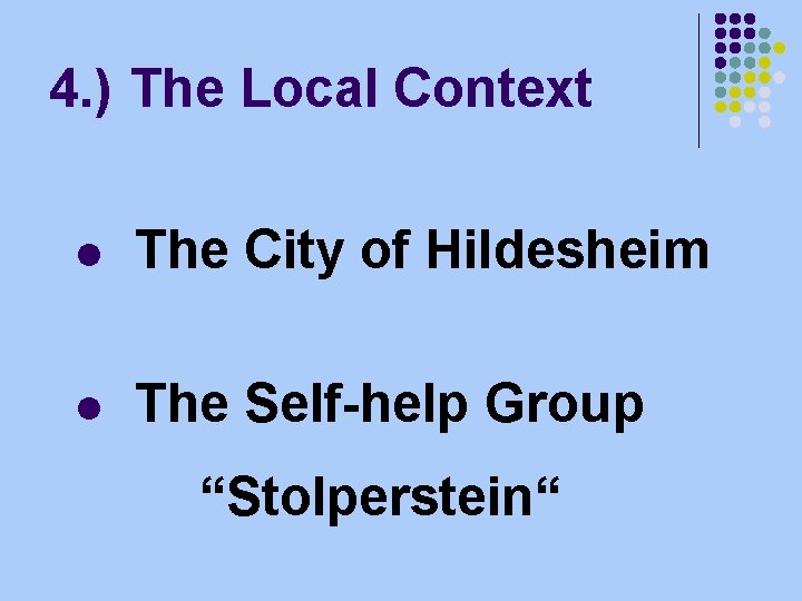 4. ) The Local Context l The City of Hildesheim l The Self-help Group