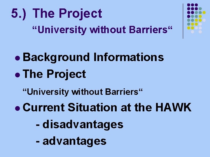 5. ) The Project “University without Barriers“ l Background l The Informations Project “University