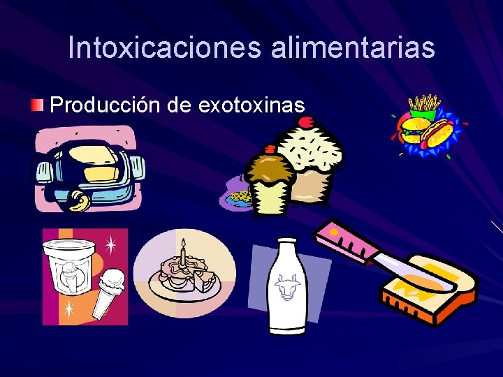 Intoxicaciones alimentarias Producción de exotoxinas 
