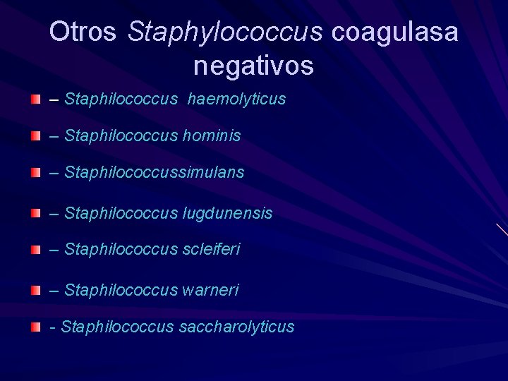 Otros Staphylococcus coagulasa negativos – Staphilococcus haemolyticus – Staphilococcus hominis – Staphilococcussimulans – Staphilococcus