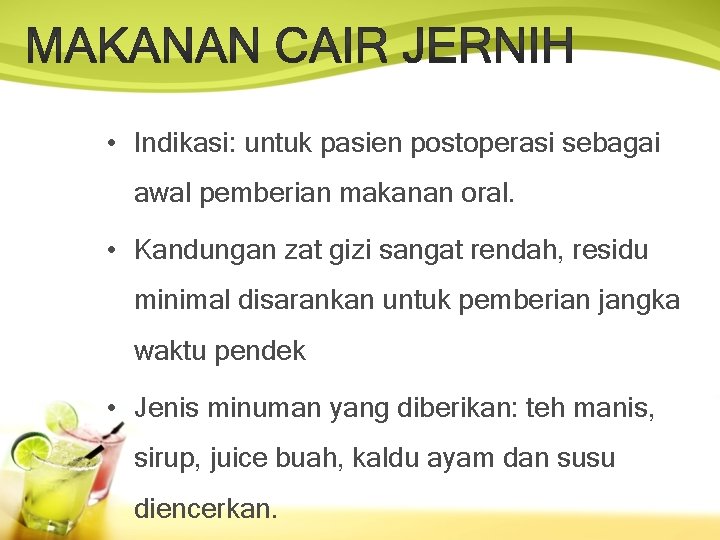  • Indikasi: untuk pasien postoperasi sebagai awal pemberian makanan oral. • Kandungan zat