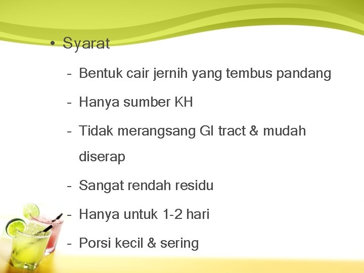  • Syarat – Bentuk cair jernih yang tembus pandang – Hanya sumber KH