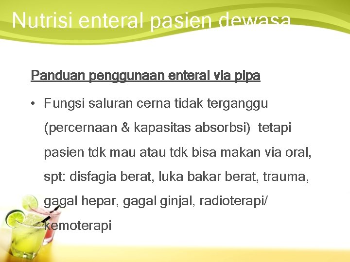 Nutrisi enteral pasien dewasa Panduan penggunaan enteral via pipa • Fungsi saluran cerna tidak